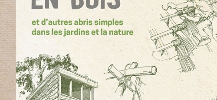 CONSTRUIRE DES CABANES EN BOIS