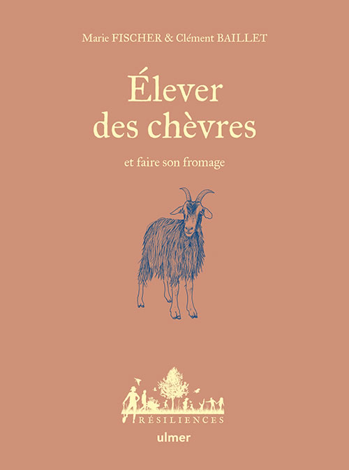 ELEVER DES CHEVRES ET FAIRE SON FROMAGE